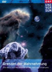 Grenzen der Wahrnehmung - Eine Reise vom Mikrokosmos an den Rand des Universums (2004) 